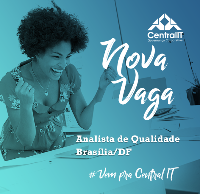 [leonardoti] Analista de Qualidade – Central IT – Brasília/DF