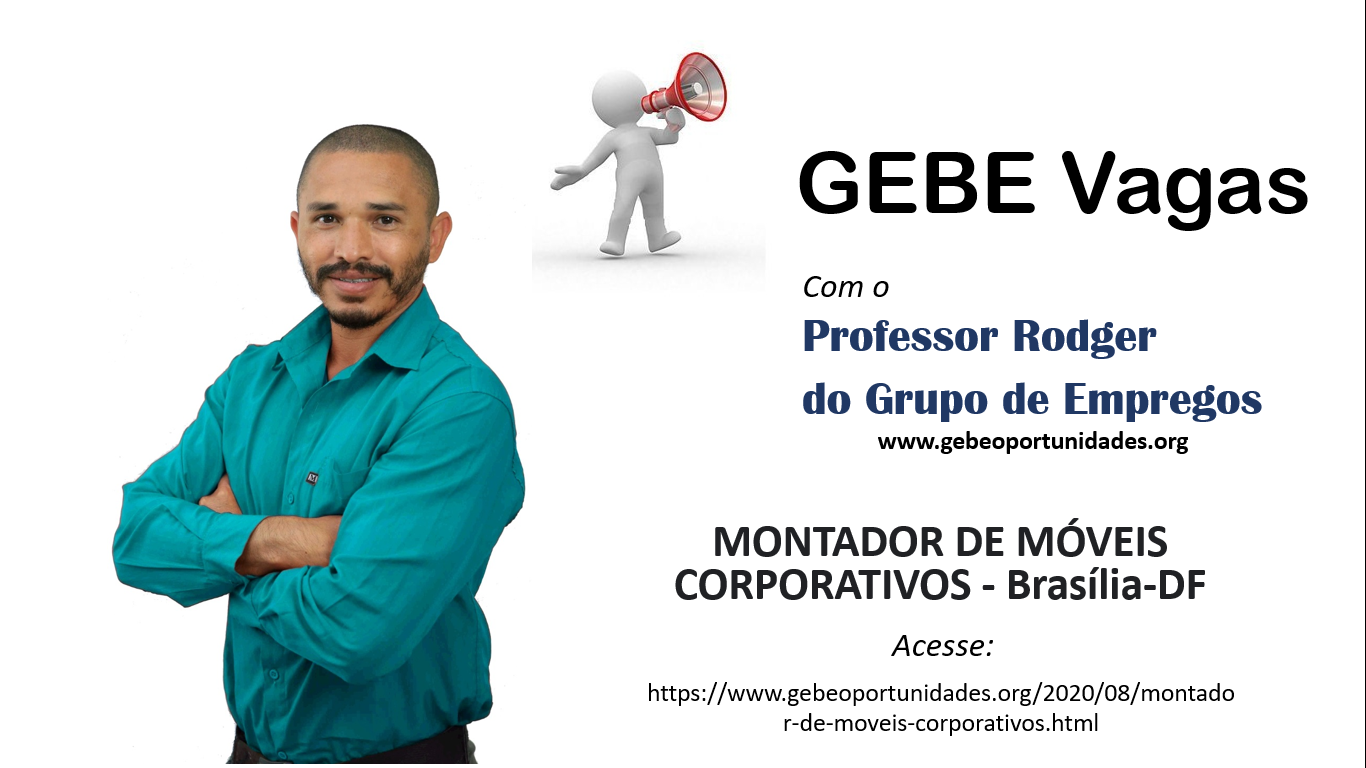 [GEBE Oportunidades] MONTADOR DE MÓVEIS CORPORATIVOS – Brasília-DF