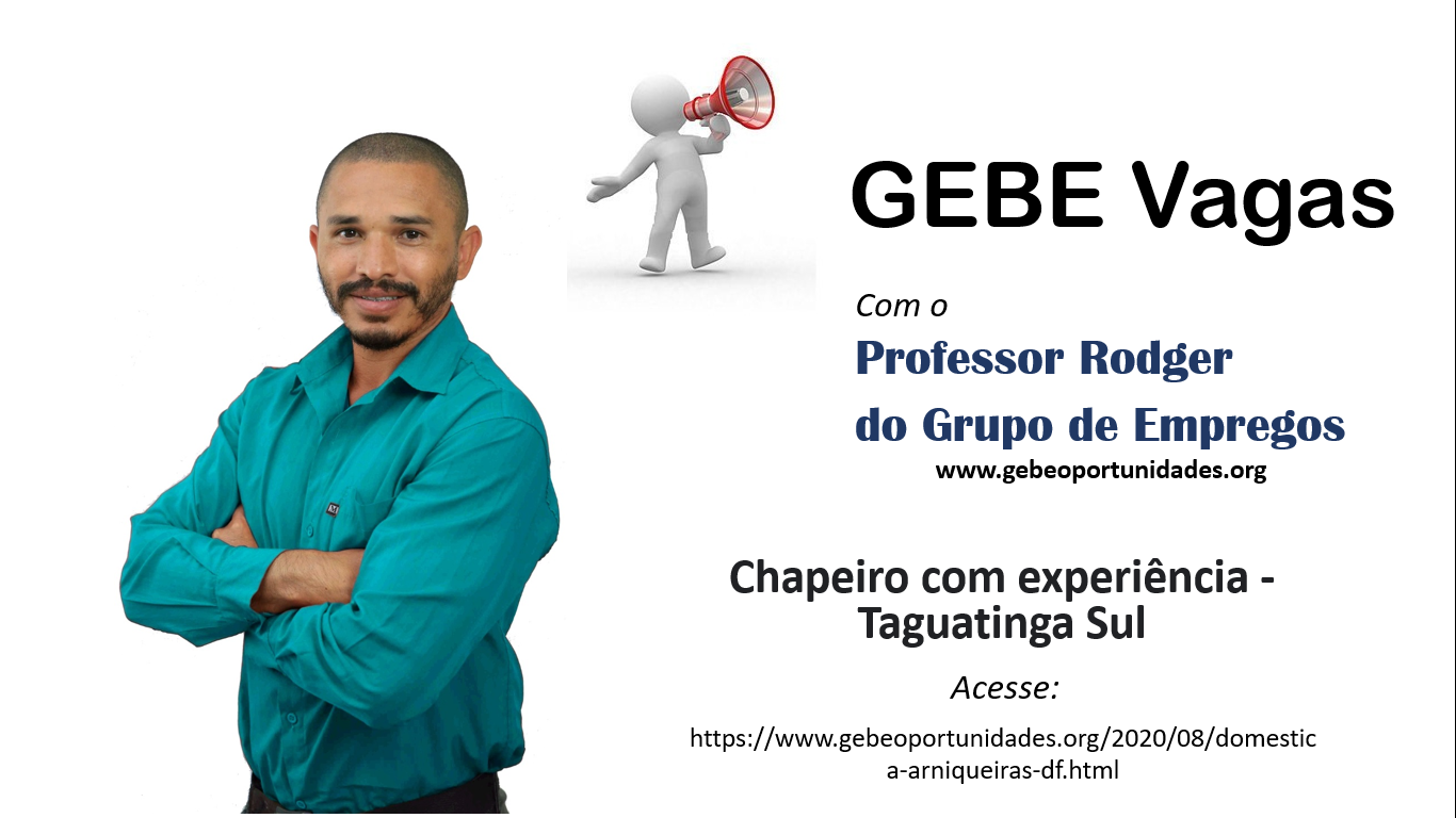 [GEBE Oportunidades] Chapeiro com experiência – Taguatinga Sul