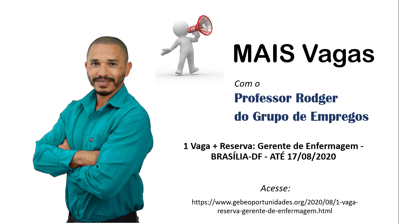 [GEBE Oportunidades] 1 Vaga + Reserva: Gerente de Enfermagem – BRASÍLIA-DF – ATÉ 17/08/2020