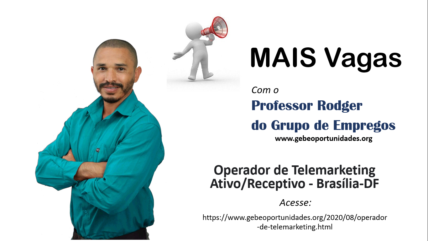 [GEBE Oportunidades] Operador de Telemarketing Ativo/Receptivo – Brasília-DF