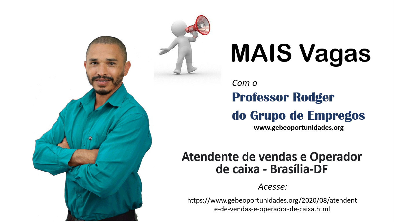 [GEBE Oportunidades] Atendente de vendas e Operador de caixa – Brasília-DF