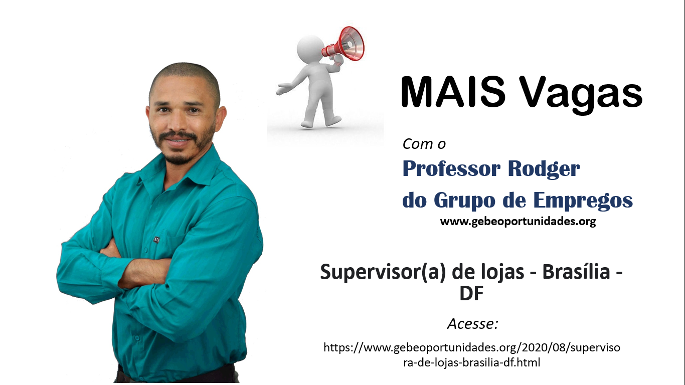 [GEBE Oportunidades] Supervisor(a) de lojas – Brasília -DF