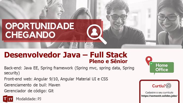 Desenvolvedor Java Full Stack – Plano e Sênior – Home Office