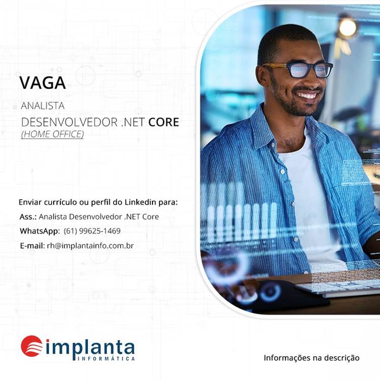 Implanta Informática contrata: Analista Desenvolvedor .NET Core (Home office)